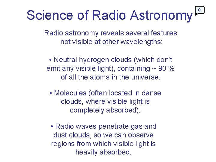 Science of Radio Astronomy Radio astronomy reveals several features, not visible at other wavelengths: