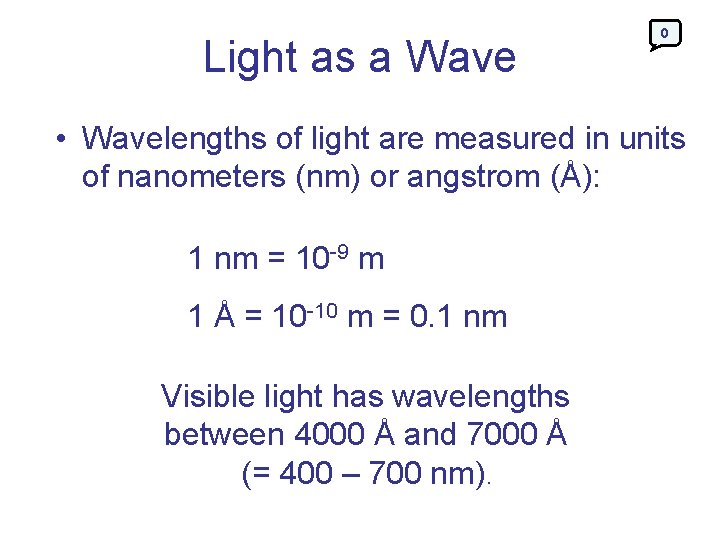 Light as a Wave 0 • Wavelengths of light are measured in units of