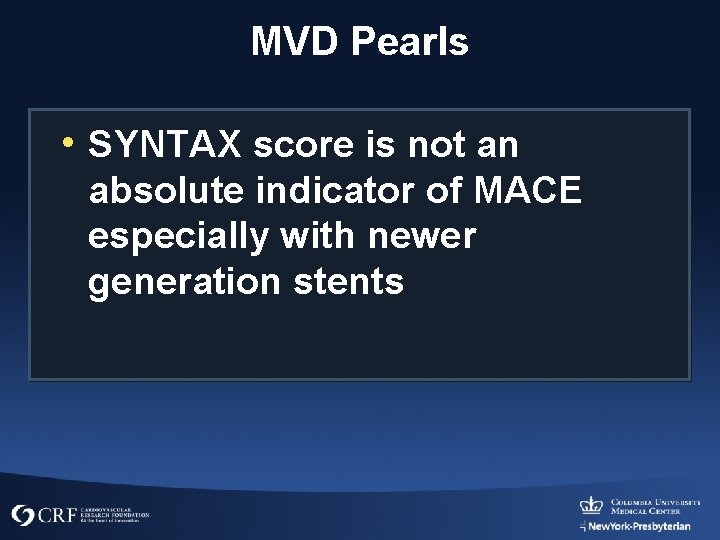 MVD Pearls • SYNTAX score is not an absolute indicator of MACE especially with