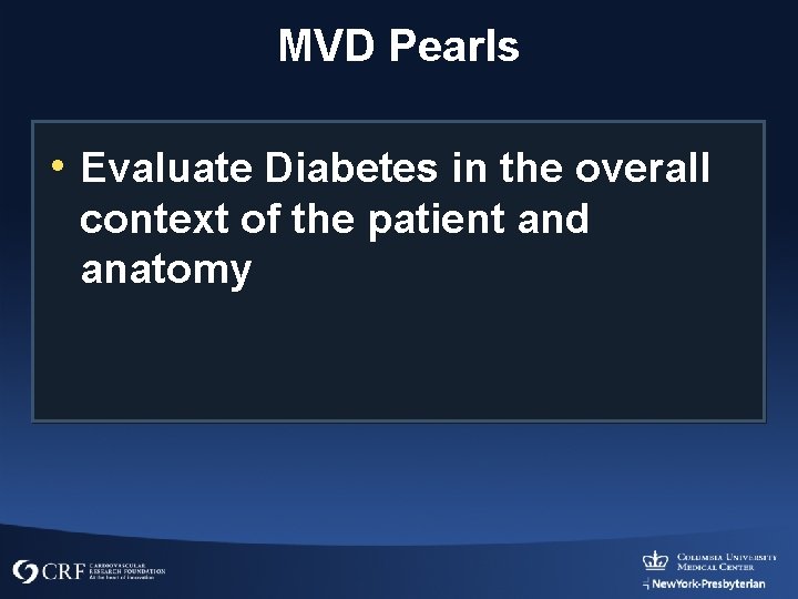 MVD Pearls • Evaluate Diabetes in the overall context of the patient and anatomy