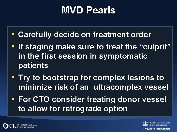 MVD Pearls • Carefully decide on treatment order • If staging make sure to