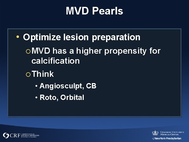 MVD Pearls • Optimize lesion preparation ¡ MVD has a higher propensity for calcification