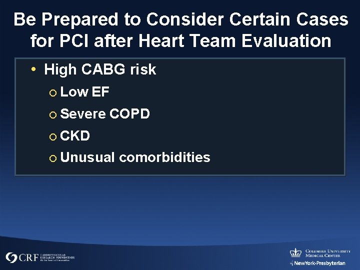 Be Prepared to Consider Certain Cases for PCI after Heart Team Evaluation • High