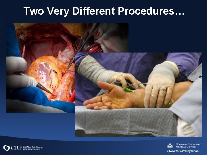 Two Very Different Procedures… 