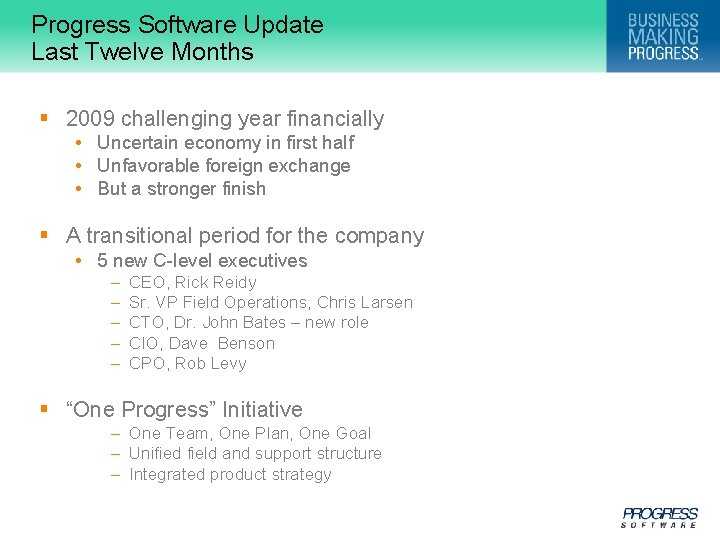 Progress Software Update Last Twelve Months § 2009 challenging year financially • Uncertain economy