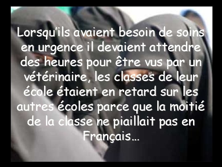 Lorsqu’ils avaient besoin de soins en urgence il devaient attendre des heures pour être