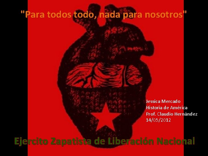 "Para todos todo, nada para nosotros" Jessica Mercado Historia de América Prof. Claudio Hernández