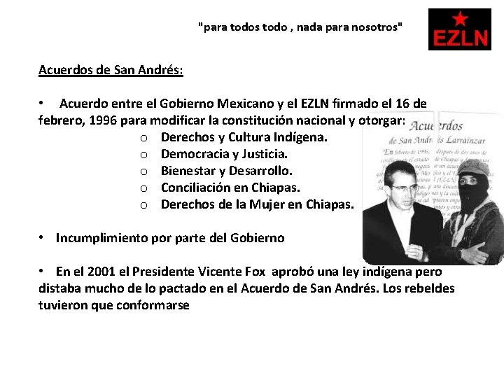 "para todos todo , nada para nosotros" Acuerdos de San Andrés: • Acuerdo entre