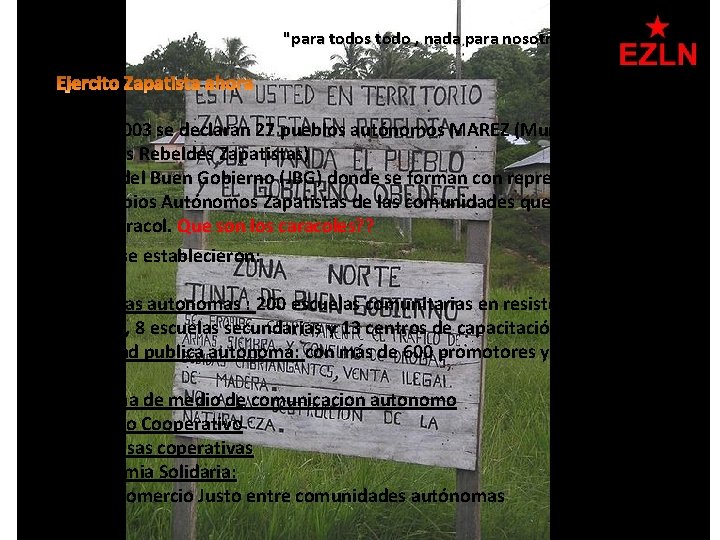 "para todos todo , nada para nosotros" El • En el 2003 se declaran