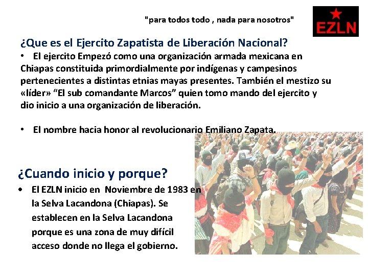 "para todos todo , nada para nosotros" ¿Que es el Ejercito Zapatista de Liberación