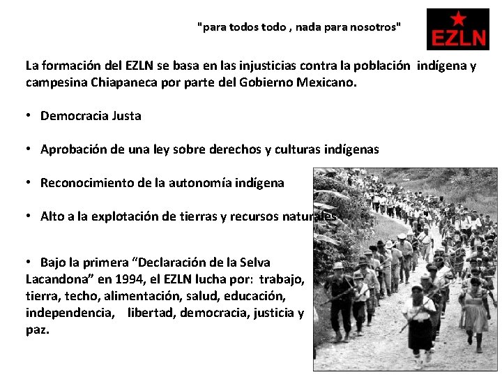 "para todos todo , nada para nosotros" La formación del EZLN se basa en