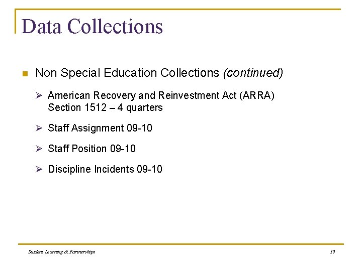 Data Collections n Non Special Education Collections (continued) Ø American Recovery and Reinvestment Act