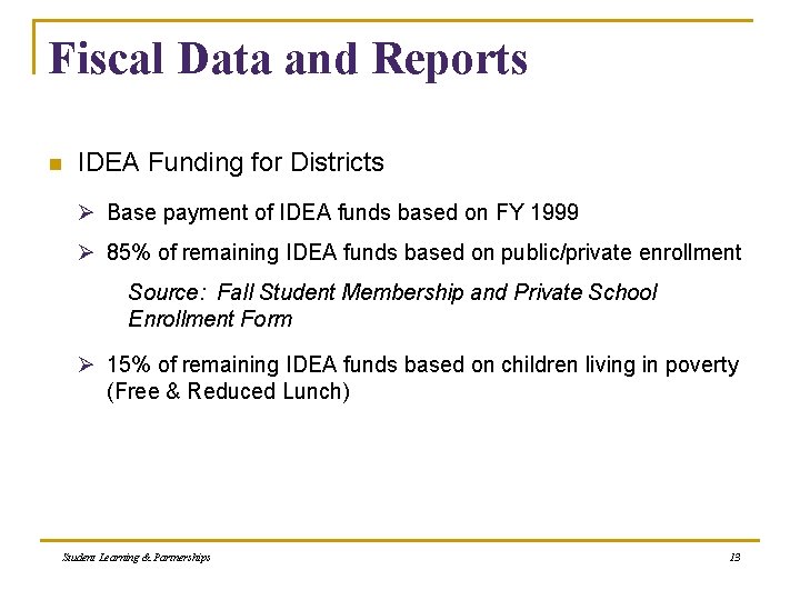 Fiscal Data and Reports n IDEA Funding for Districts Ø Base payment of IDEA