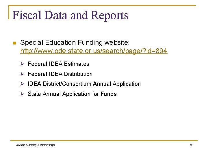 Fiscal Data and Reports n Special Education Funding website: http: //www. ode. state. or.