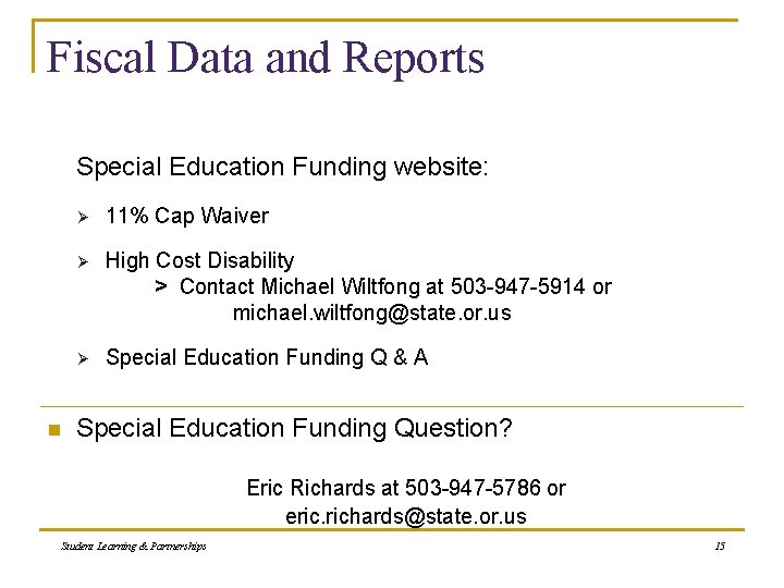 Fiscal Data and Reports Special Education Funding website: n Ø 11% Cap Waiver Ø