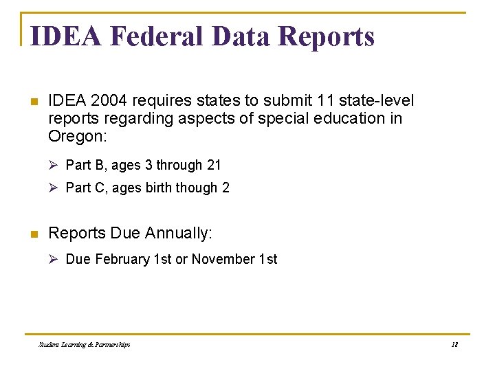 IDEA Federal Data Reports n IDEA 2004 requires states to submit 11 state-level reports