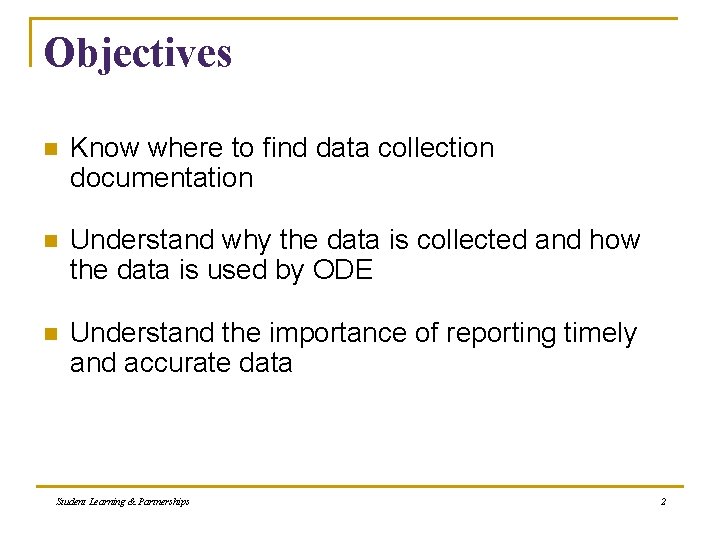 Objectives n Know where to find data collection documentation n Understand why the data