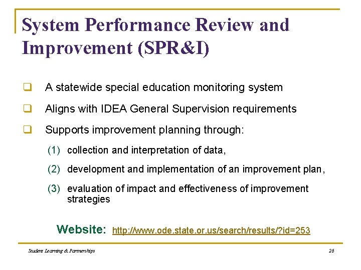 System Performance Review and Improvement (SPR&I) q A statewide special education monitoring system q