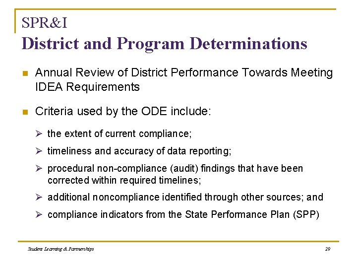 SPR&I District and Program Determinations n Annual Review of District Performance Towards Meeting IDEA