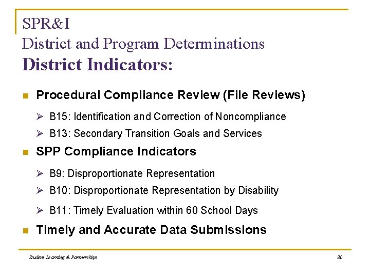 SPR&I District and Program Determinations District Indicators: n Procedural Compliance Review (File Reviews) Ø