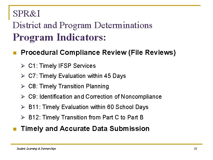 SPR&I District and Program Determinations Program Indicators: n Procedural Compliance Review (File Reviews) Ø