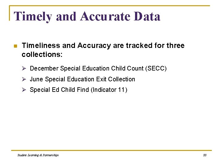 Timely and Accurate Data n Timeliness and Accuracy are tracked for three collections: Ø