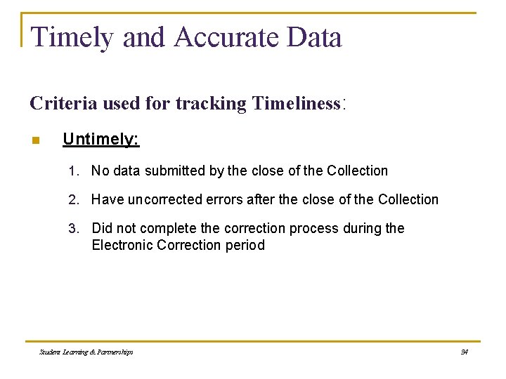 Timely and Accurate Data Criteria used for tracking Timeliness: n Untimely: 1. No data