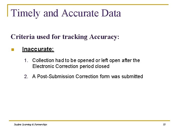 Timely and Accurate Data Criteria used for tracking Accuracy: n Inaccurate: 1. Collection had