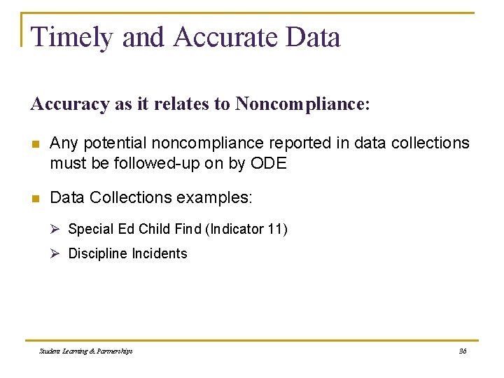 Timely and Accurate Data Accuracy as it relates to Noncompliance: n Any potential noncompliance