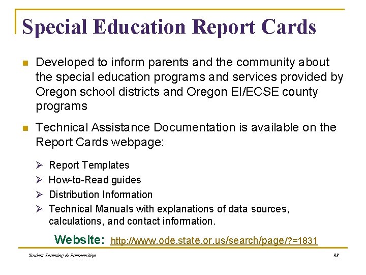 Special Education Report Cards n Developed to inform parents and the community about the