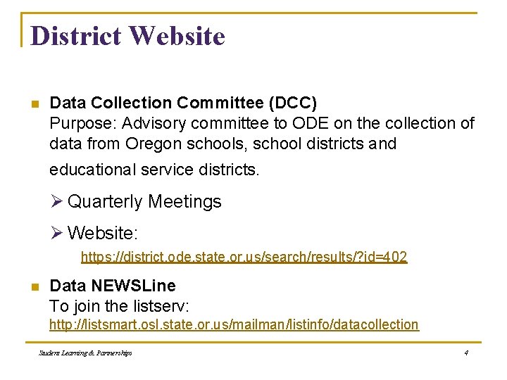 District Website n Data Collection Committee (DCC) Purpose: Advisory committee to ODE on the