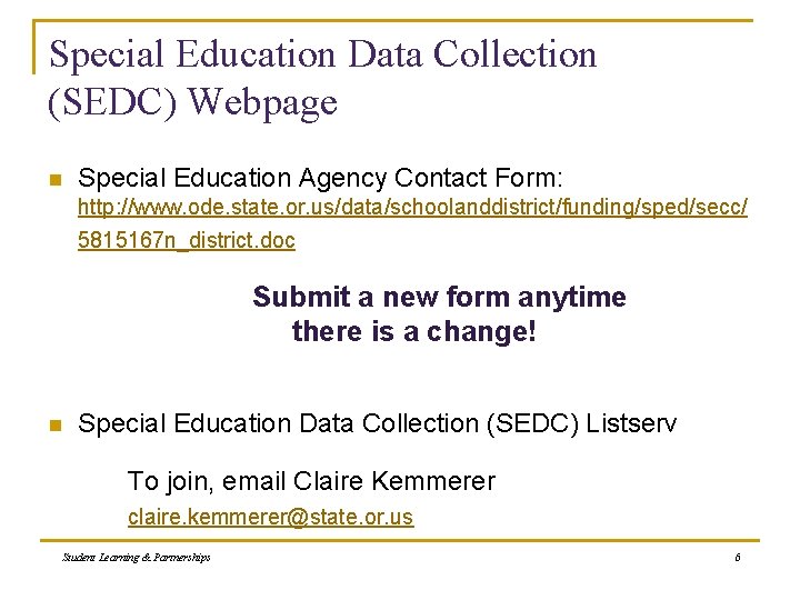 Special Education Data Collection (SEDC) Webpage n Special Education Agency Contact Form: http: //www.