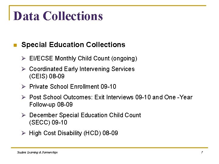 Data Collections n Special Education Collections Ø EI/ECSE Monthly Child Count (ongoing) Ø Coordinated
