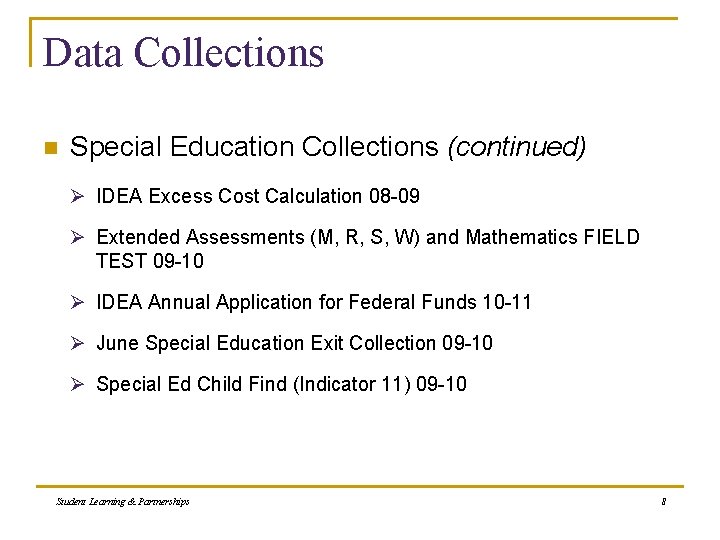 Data Collections n Special Education Collections (continued) Ø IDEA Excess Cost Calculation 08 -09