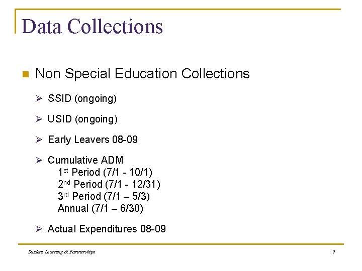 Data Collections n Non Special Education Collections Ø SSID (ongoing) Ø USID (ongoing) Ø