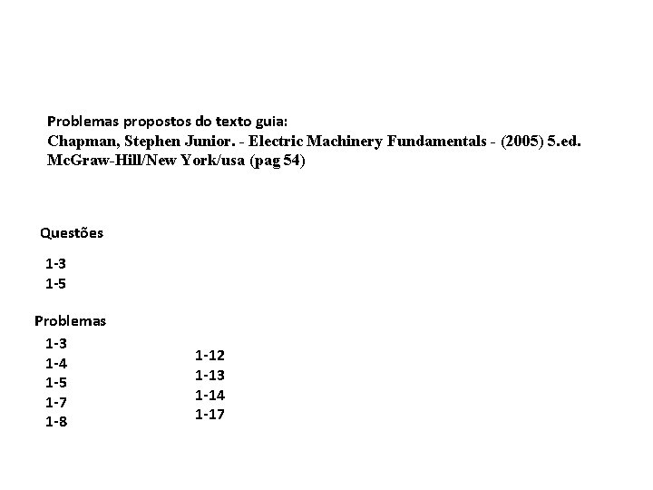 Problemas propostos do texto guia: Chapman, Stephen Junior. - Electric Machinery Fundamentals - (2005)