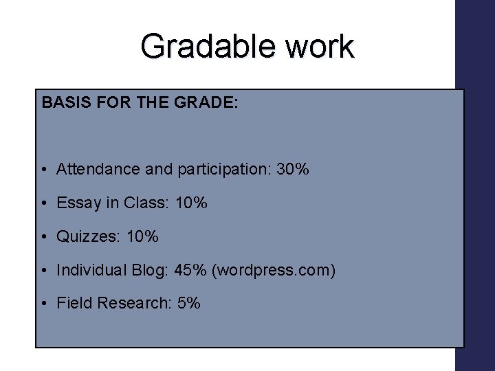 Gradable work BASIS FOR THE GRADE: • Attendance and participation: 30% • Essay in