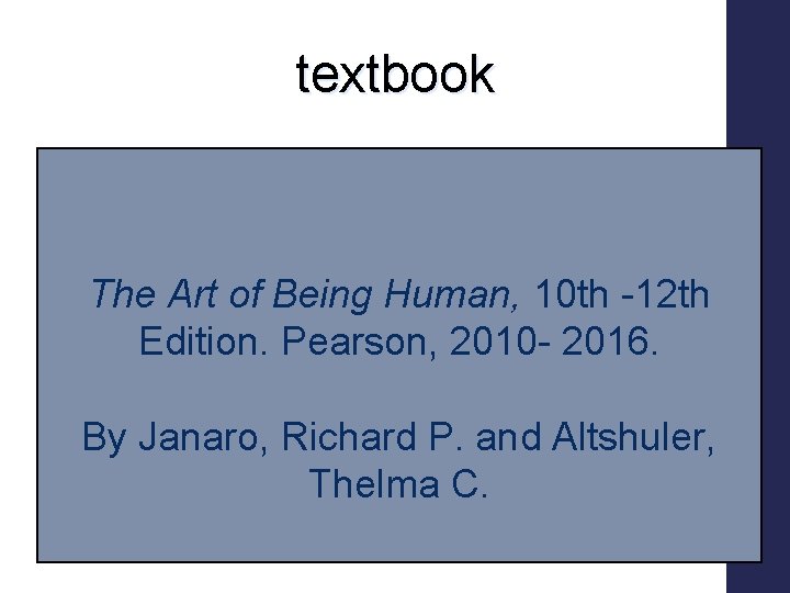 textbook The Art of Being Human, 10 th -12 th Edition. Pearson, 2010 -
