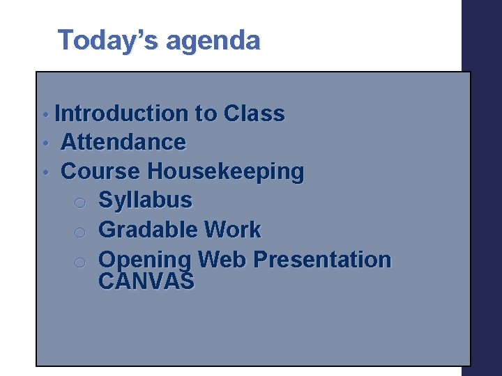 Today’s agenda • Introduction to Class Attendance • Course Housekeeping o Syllabus o Gradable