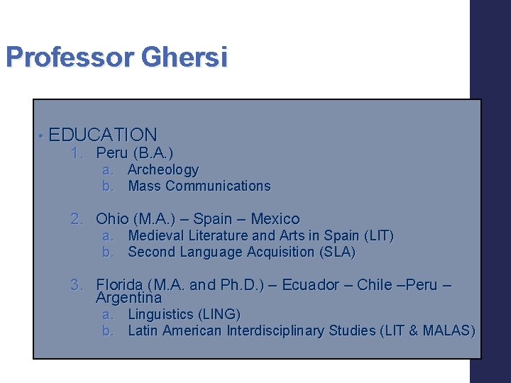 Professor Ghersi • EDUCATION 1. Peru (B. A. ) a. Archeology b. Mass Communications
