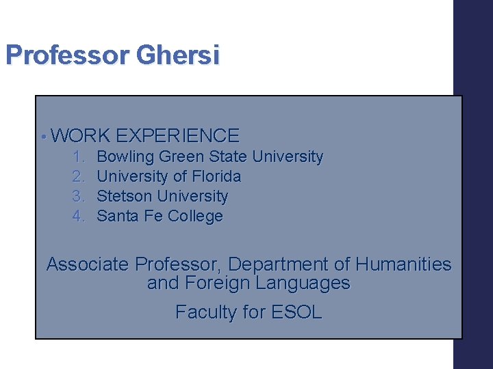 Professor Ghersi • WORK EXPERIENCE 1. Bowling Green State University 2. University of Florida