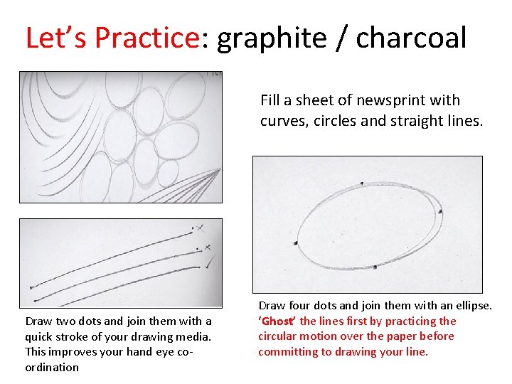 Let’s Practice: graphite / charcoal Fill a sheet of newsprint with curves, circles and Let’s Practice: graphite / charcoal Fill a sheet of newsprint with curves, circles and