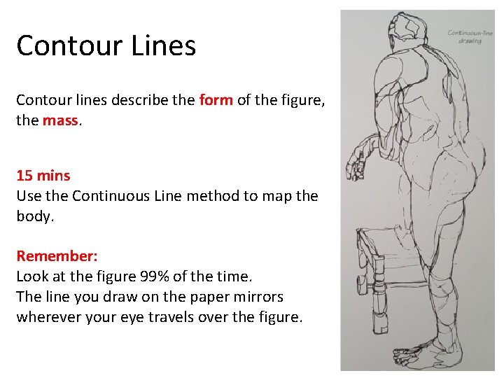 Contour Lines Contour lines describe the form of the figure, the mass. 15 mins Contour Lines Contour lines describe the form of the figure, the mass. 15 mins