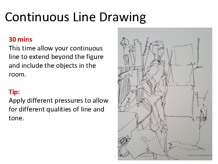 Continuous Line Drawing 30 mins This time allow your continuous line to extend beyond Continuous Line Drawing 30 mins This time allow your continuous line to extend beyond