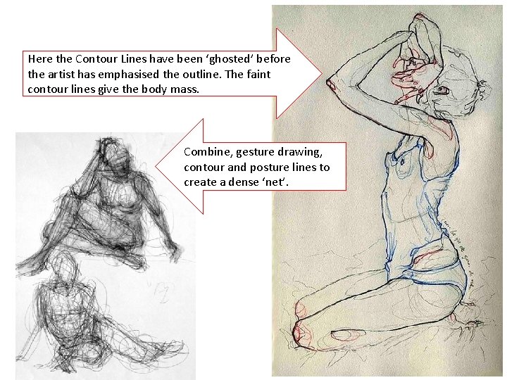 Here the Contour Lines have been ‘ghosted’ before the artist has emphasised the outline. Here the Contour Lines have been ‘ghosted’ before the artist has emphasised the outline.