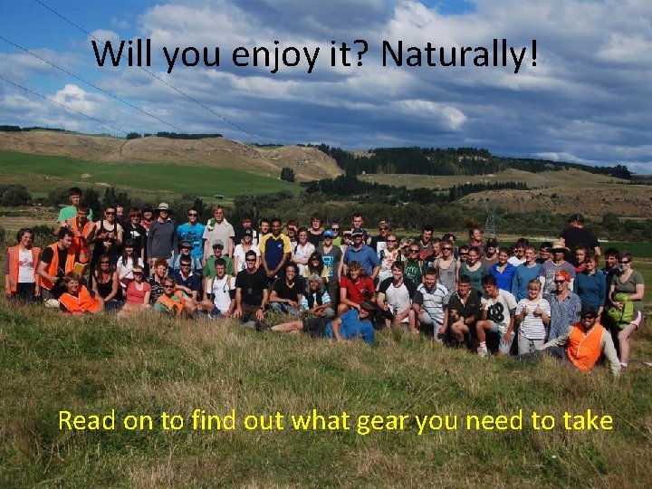 Will you enjoy it? Naturally! Read on to find out what gear you need