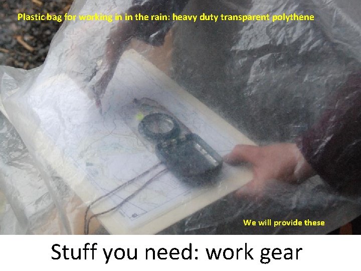 Plastic bag for working in in the rain: heavy duty transparent polythene We will