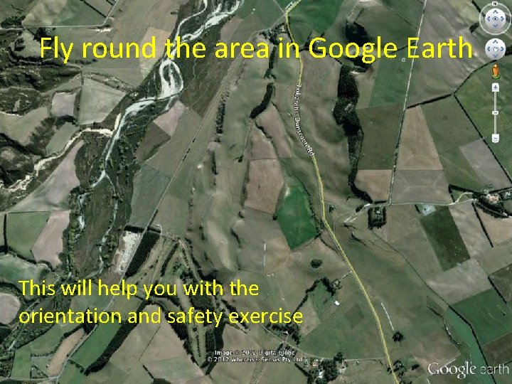 Fly round the area in Google Earth This will help you with the orientation