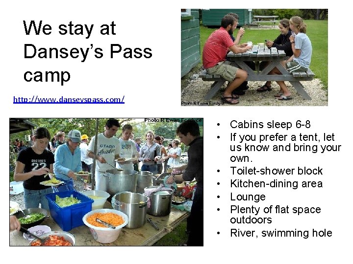 We stay at Dansey’s Pass camp http: //www. danseyspass. com/ • Cabins sleep 6