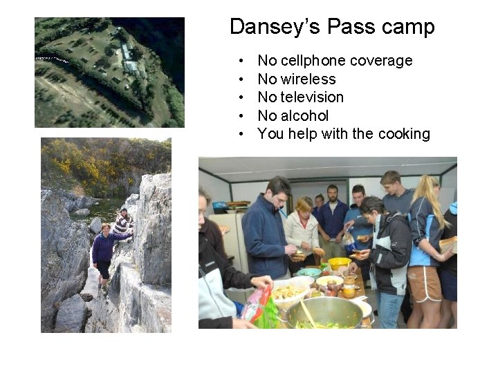 Dansey’s Pass camp • • • No cellphone coverage No wireless No television No